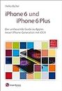 iPhone 6 und iPhone 6 Plus: Der umfassende Guide zu Apples neuer iPhone-Generation mit iOS 8; auch für iPhone 5s - iPhone 5c mit iOS 8 (German Edition)