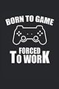 Born To Game Forced To Work Notebook Gaming Gamer en pointillé: Ordinateur portable pour joueur sur ordinateur, joueur de console, joueur, étudiant, enseignant