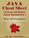 JAVA Cheat Sheet, Complete Reference Guide by Examples, Cover all Basic Java Syntaxes: Java Programming Quick Study, Syntax Book, Syntax Table & Chart