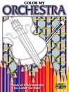 Color My Orchestra * Musical Instruments to color for fun!  * Publisher Ships!