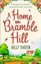 A Home On Bramble Hill: A feel good, laugh out loud romantic comedy to make you smile (English Edition)