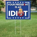 Your President is an Idiot Joe Biden YARD SIGN 18in x 24in Frame Sleepy Joe