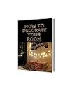 How to decorate your room (English Edition)