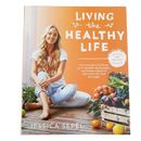 Living The Healthy Life By Jessica Sepel Paperback Nutrition Health Wellness