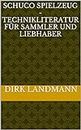 Schuco Spielzeug - Technikliteratur für Sammler und Liebhaber (German Edition)