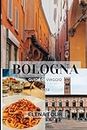 BOLOGNA GUIDA DI VIAGGIO 2024: Un viaggio tra cultura, storia e delizie del gusto nel cuore dell'Emilia-Romagna (Italian Edition)