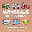 Wheels Bold & Easy Coloring Book: Simple large print transportation coloring page design for adults and kids with big thick lines to color (Simple Bold & Easy Coloring Books)