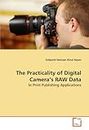 The Practicality of Digital Camera?s RAW Data: In Print Publishing Applications