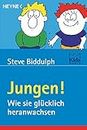 Jungen!: Wie sie glücklich heranwachsen (German Edition)