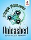 Fidget Spinners Unleashed : Coloring Book for 10 Year Old Boys.by Bandit New<|