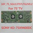 16Y_75_SGU13TSTLTG2V0.2 T-con Board for SONY KD-75X9400DC for TV 75 inch