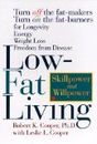 Low-fat Living - Turn Off The Fat-makers, Turn On The Fat Burners For Longevity, Energy, Weight Loss, Freedom From Disease