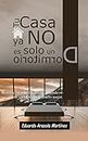 Tu casa ya no es solo un dormitorio: Una forma más avanzada de entender la vivienda en el sXXI (Spanish Edition)