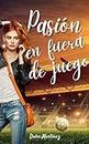Pasión en fuera de juego: amor prohibido con el segundo capitán (romance deportivo nº 3) (Spanish Edition)