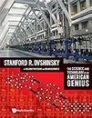 The Science And Technology Of An American Genius: Sanford R. Ovshinsky