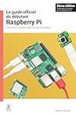 Le guide officiel du débutant Raspberry Pi: Comment utiliser votre nouvel ordinateur (French Edition)