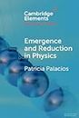 Emergence and Reduction in Physics