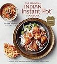 The Essential Indian Instant Pot Cookbook: Authentic Flavors and Modern Recipes for Your Electric Pressure Cooker
