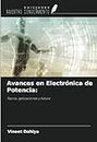 Avances en Electrónica de Potencia:: Teoría, aplicaciones y futuro