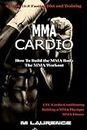MMA Cardio: 6 Week 16:8 Fasting Diet and Training, UFC Cardio Conditioning, MMA Fitness, How To Build The MMA Body, Building a MMA Physique, The MMA Workout