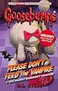 Please Don't Feed the Vampire! (Goosebumps)