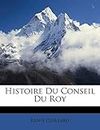 Histoire Du Conseil Du Roy