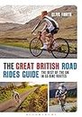 The Great British Road Rides Guide: The Best of the UK in 55 Bike Routes