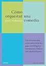 Como orquestar una comedia: Los recursos más serios para crear los gags, monólogos y narraciones cómicas más desternillantes (Fuera de campo nº 2) (Spanish Edition)
