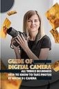 Guide Of Digital Camera: All Things Beginners Need To Know To Take Photos By Nikon D1 Camera