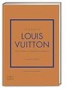 Little Book of Louis Vuitton: Die Geschichte des legendären Modehauses (Die kleine Modebibliothek, Band 5)