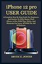 iPhone 12 pro USER GUIDE: A Complete Step By Step Guide For Beginners And Seniors To Fully Master Their iPhone 12 Pro, With Tips, Tricks, And Shortcuts For Ios14, All With The Aid Of Pictures.
