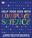 Help Your Kids with Computer Science: A Unique Visual Step-by-step Guide to Computers, Coding, and Communication (DK Help Your Kids)