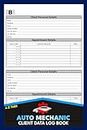 Auto Mechanic Client Data Log Book: Customer Information & Appointment Book For Professional Automobile Mechanic With A-Z Alphabetic Tabs To Record Client Personal Details | 106 Pages For 208 Clients