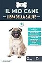 Libro della Salute - Il Mio Cane: Libretto sulla salute e il monitoraggio dei cani | Carlino | 120 pagine | Formato 15,24 x 22,86 cm (Italian Edition)