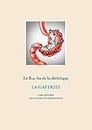 Le B.a.-ba diététique de la gastrite (Savoir quoi manger, tout simplement...) (French Edition)