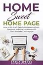 Home Sweet Home Page: How to Fix the 5 Deadly Mistakes Authors, Speakers, and Coaches Make with their Website's Homepage