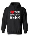 I Love You More Than Beer Graphics Novelty Sarcastic Humor Men's Hoodies