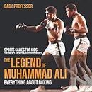 The Legend of Muhammad Ali: Everything about Boxing - Sports Games for Kids | Children's Sports & Outdoors Books