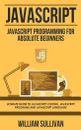 Javascript: Javascript Programming For Absolute Beginner's Ultimate Guide T...