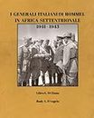I Generali Italiani di Rommel in Africa Settentrionale 1941-1943: Rommel's Italian Generals in North Africa 1941-1943 (Italian edition)