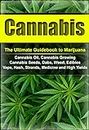 Cannabis: The Ultimate Guide to Marijuana, Cannabis Oil, Cannabis Growing, Cannabis Seeds, Dabs, Edibles, Vapes, Hash, Strands, Medicine and High Yields (Cannabis, Weed, Marijuana, Drugs)