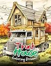 Truck House Coloring Dreams: Design Your Dream Ride on Every Page | 30 Unique Illustrations for Creative Exploration and Relaxation | An Adult Coloring Book | 8.5x11 inches