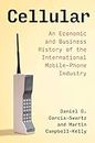 Cellular: An Economic and Business History of the International Mobile-Phone Industry (History of Computing)