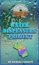 Water Dispensers Project: An idea to improve the map of publicly accessible water sources (English Edition)