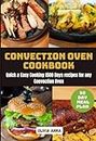 Convection Oven Cookbook: Quick & Easy Cooking 1500 Days recipes for any Convection Oven
