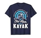 Never Underestimate An Old Man With a Kayak T-Shirt T-Shirt