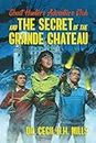 Ghost Hunters Adventure Club and the Secret of the Grande Chateau: Volume 1