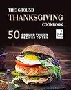The Ground Thanksgiving Cookbook: 50 Ground Turkey Recipes to Try