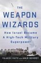The Weapon Wizards: Cómo Israel se convirtió en una superpotencia militar de alta tecnología