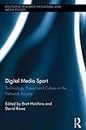 Digital Media Sport: Technology, Power and Culture in the Network Society (Routledge Research in Cultural and Media Studies)